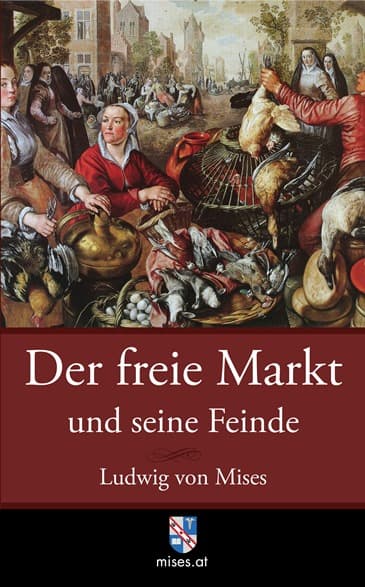 Cover: Der freie Markt und seine Feinde: Pseudowissenschaft, Sozialismus und Inflation