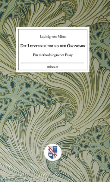 Cover: Die Letztbegründung der Ökonomik: Ein methodologischer Essay